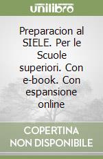 Preparacion al SIELE. Per le Scuole superiori. Con e-book. Con espansione online libro