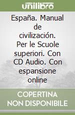 España. Manual de civilización. Per le Scuole superiori. Con CD Audio. Con espansione online libro