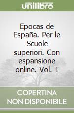 Epocas de España. Per le Scuole superiori. Con espansione online. Vol. 1 libro