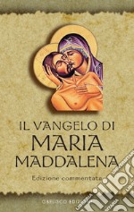 Il Vangelo di Maria Maddalena. Vangeli Apocrifi libro