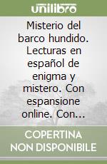Misterio del barco hundido. Lecturas en español de enigma y mistero. Con espansione online. Con CD-Audio (El) libro