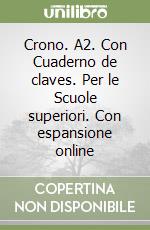 Crono. A2. Con Cuaderno de claves. Per le Scuole superiori. Con espansione online libro