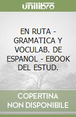 EN RUTA - GRAMATICA Y VOCULAB. DE ESPANOL - EBOOK DEL ESTUD. libro