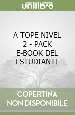 A TOPE NIVEL 2 - PACK E-BOOK DEL ESTUDIANTE
