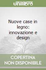 Nuove case in legno: innovazione e design libro