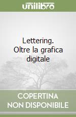 Lettering. Oltre la grafica digitale libro