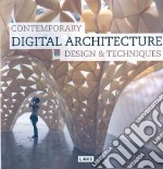 Contemporary Digital Architecture. Design & Techniques libro