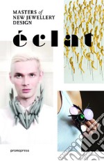 Éclat. Mastersof new jewellery design libro