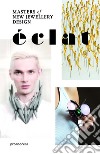 Éclat. Mastersof new jewellery design libro di Pastor C. (cur.)