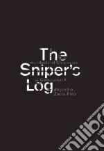 The sniper's log. Architectural chronicles of generation X. Ediz. illustrata libro