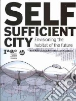 Self-sufficient city. Ediz. illustrata libro