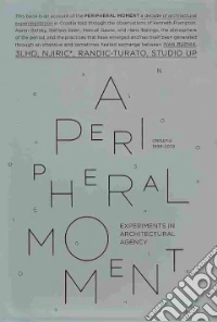 A Peripheral moment. Ediz. illustrata libro