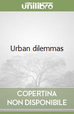 Urban dilemmas
