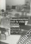 Experimentos con la vida misma. Ediz. illustrata libro