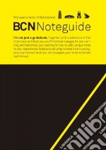 BCN noteguide. My own vision of Barcellona. Ediz. illustrata libro