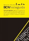 BCN noteguide. My own vision of Barcellona. Ediz. illustrata libro