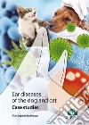 Ear diseases of the dog and cat. Case studies libro