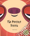 The perfect siesta. Ediz. a colori libro