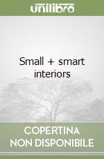 Small + smart interiors libro