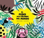 El pedo mas grande del mundo. Ediz. a colori libro