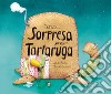 Una sorpresa per tartaruga. Ediz. a colori libro di Merlán Paula