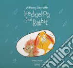 A rainy day with Hedgehog and rabbit. Ediz. a colori libro