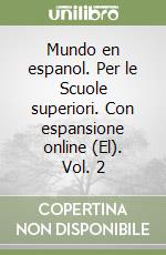 Mundo en espanol. Per le Scuole superiori. Con espansione online (El). Vol. 2 libro