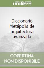 Diccionario Metápolis de arquitectura avanzada libro