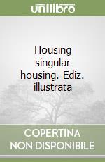 Housing singular housing. Ediz. illustrata libro