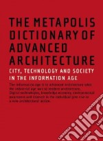 The Metapolis Dictionary of Advanced Architecture