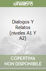 Dialogos Y Relatos (niveles A1 Y A2) libro