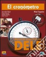 Cronómetro. Manual de preparación del Dele superior. Con CD Audio. Per le Scuole superiori (El)