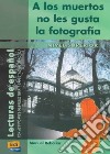 A Los Muertos No Les Gusta La Fotografia libro