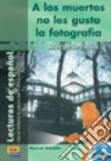 A los muertos no les gusta la fotografia. Con CD Audio libro