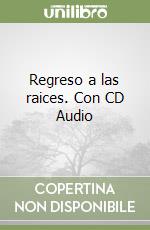 Regreso a las raices. Con CD Audio libro