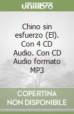 Chino sin esfuerzo (El). Con 4 CD Audio. Con CD Audio formato MP3 libro