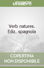 Verb natures. Ediz. spagnola libro