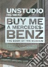 Unstudio. Buy me a Mercedes Benz. Ediz. illustrata libro