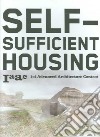 Self-sufficient housing: 1st advanced architecture contest. Ediz. illustrata libro