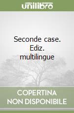 Seconde case. Ediz. multilingue