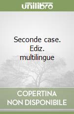 Seconde case. Ediz. multilingue libro