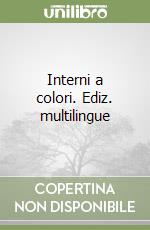 Interni a colori. Ediz. multilingue libro