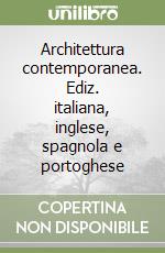 Architettura contemporanea. Ediz. italiana, inglese, spagnola e portoghese libro