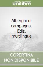 Alberghi di campagna. Ediz. multilingue libro