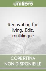 Renovating for living. Ediz. multilingue