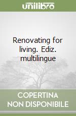 Renovating for living. Ediz. multilingue libro