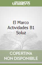 El Marco Actividades B1 Soluz libro
