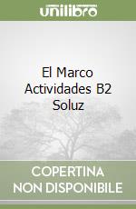 El Marco Actividades B2 Soluz libro