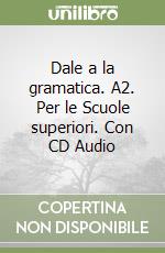 Dale a la gramatica. A2. Per le Scuole superiori. Con CD Audio libro