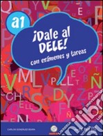 Dale al Dele! A1. Per le Scuole superiori. Con CD Audio libro